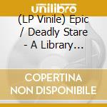 (LP Vinile) Epic / Deadly Stare - A Library Called Calder vinile