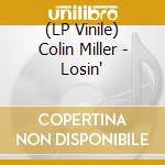 (LP Vinile) Colin Miller - Losin' vinile