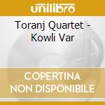 Toranj Quartet - Kowli Var cd