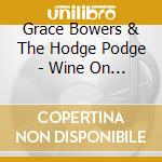 Grace Bowers & The Hodge Podge - Wine On Venus cd