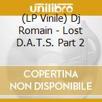 (LP Vinile) Dj Romain - Lost D.A.T.S. Part 2 vinile
