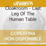 Cloakroom - Last Leg Of The Human Table cd