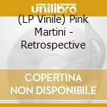 (LP Vinile) Pink Martini - Retrospective vinile