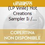 (LP Vinile) Hot Creations Sampler Ii / Various vinile