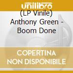 (LP Vinile) Anthony Green - Boom Done vinile