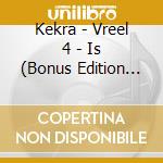 Kekra - Vreel 4 - Is (Bonus Edition 2) cd