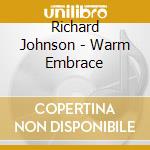 Richard Johnson - Warm Embrace cd