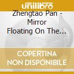 Zhengtao Pan - Mirror Floating On The Water cd
