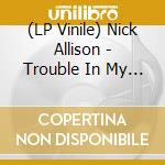 (LP Vinile) Nick Allison - Trouble In My High Beams vinile