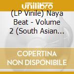 (LP Vinile) Naya Beat - Volume 2 (South Asian Dance And Electronic Music 1988-1994) (Indie Exclusive 2Lp Limoncello & Purple Haze Vinyl) vinile