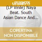 (LP Vinile) Naya Beat. South Asian Dance And Electronic Music 1983-1992. Volume 1 / Various (180 Gr) (Sky Blue/Red Alert Vinyl) (Indie Exclusive) (2 Lp) vinile