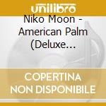 Niko Moon - American Palm (Deluxe Edition) cd