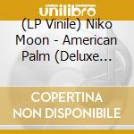 (LP Vinile) Niko Moon - American Palm (Deluxe Edition) vinile