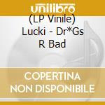 (LP Vinile) Lucki - Dr*Gs R Bad vinile