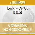 Lucki - Dr*Gs R Bad cd