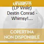 (LP Vinile) Destin Conrad - Whimsy! (Translucent Emerald/Gold Vinyl) vinile
