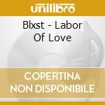 Blxst - Labor Of Love cd