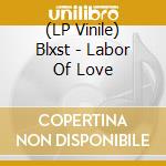 (LP Vinile) Blxst - Labor Of Love vinile