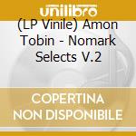 (LP Vinile) Amon Tobin - Nomark Selects V.2 vinile