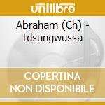 Abraham (Ch) - Idsungwussa cd