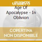 Age Of Apocalypse - In Oblivion cd