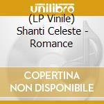 (LP Vinile) Shanti Celeste - Romance vinile