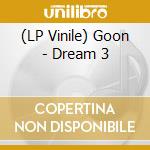 (LP Vinile) Goon - Dream 3 vinile