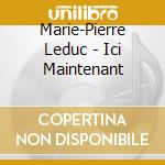 Marie-Pierre Leduc - Ici Maintenant cd