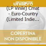 (LP Vinile) Cmat - Euro-Country (Limited Indie Exclusive Edition) (Green, Red & Yellow Vinyl) vinile