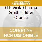 (LP Vinile) Emma Smith - Bitter Orange vinile