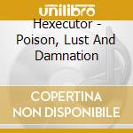 Hexecutor - Poison, Lust And Damnation cd