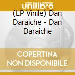 (LP Vinile) Dan Daraiche - Dan Daraiche vinile