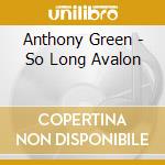 Anthony Green - So Long Avalon cd
