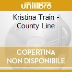 Kristina Train - County Line cd