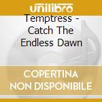 Temptress - Catch The Endless Dawn cd