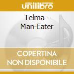 Telma - Man-Eater cd