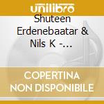 Shuteen Erdenebaatar & Nils K - Under The Same Stars cd