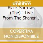 Black Sorrows (The) - Live From The Shangri La cd