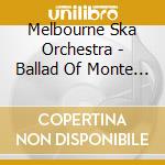 Melbourne Ska Orchestra - Ballad Of Monte Loco cd