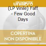 (LP Vinile) Faff - Few Good Days vinile