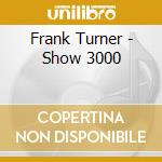 Frank Turner - Show 3000 cd