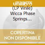 (LP Vinile) Wicca Phase Springs Eternal - Mossy Oak Shadow (First Run Club Exclusive) (Ponds Of Romance Vinyl) vinile