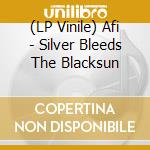 (LP Vinile) Afi - Silver Bleeds The Blacksun vinile