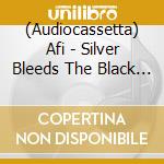 (Audiocassetta) Afi - Silver Bleeds The Black Sun (Clear/Black Liner Cassette) cd