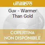 Guv - Warmer Than Gold cd