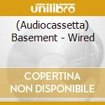 (Audiocassetta) Basement - Wired cd