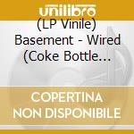 (LP Vinile) Basement - Wired (Coke Bottle Clear Vinyl) vinile