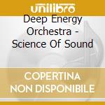 Deep Energy Orchestra - Science Of Sound cd