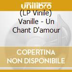 (LP Vinile) Vanille - Un Chant D'amour vinile