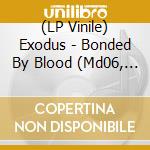 (LP Vinile) Exodus - Bonded By Blood (Md06, Bloodshot) vinile